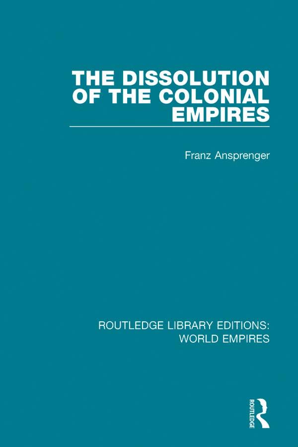 The Dissolution of the Colonial Empires by Franz Ansprenger