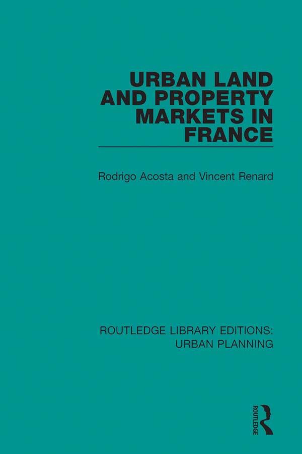 Urban Land and Property Markets in France by Rodrigo Acosta, Vincent Renard