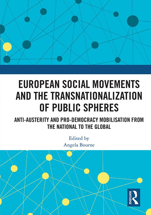 European Social Movements and the Transnationalization of Public Spheres by Angela Bourne