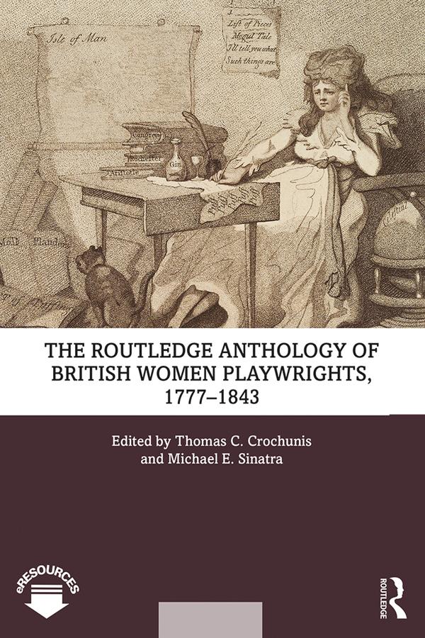 The Routledge Anthology of British Women Playwrights, 1777-1843 by Michael E. Sinatra, Thomas C. Crochunis