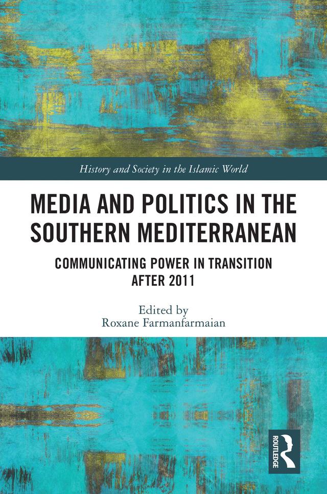 Media and Politics in the Southern Mediterranean by Roxane Farmanfarmaian