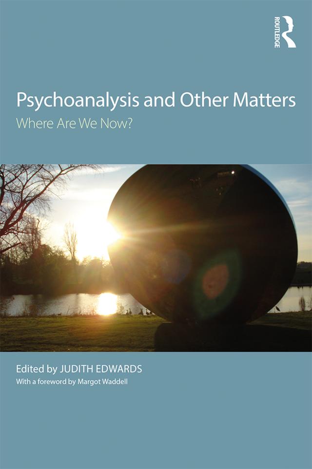 Psychoanalysis and Other Matters by Judith Edwards
