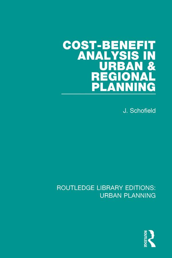 Cost-Benefit Analysis in Urban & Regional Planning by John Schofield