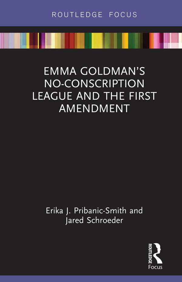 Emma Goldman’s No-Conscription League and the First Amendment by Erika Pribanic-Smith, Jared Schroeder