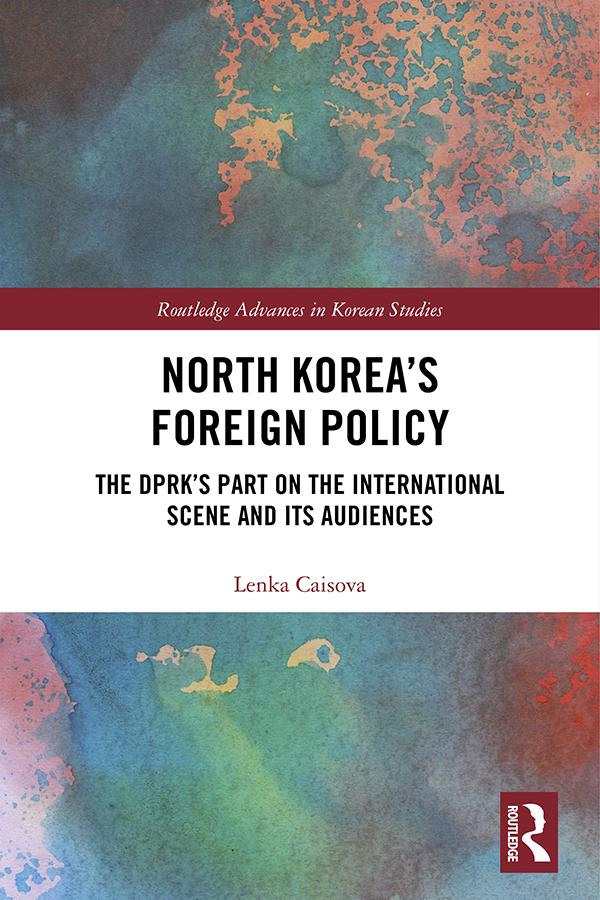 North Korea's Foreign Policy by Lenka Caisova