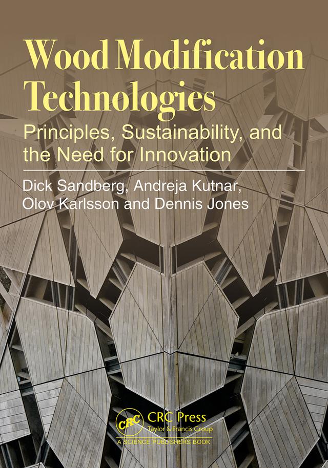 Wood Modification Technologies by Andreja Kutnar, Dennis Jones, Dick Sandberg, Olov Karlsson