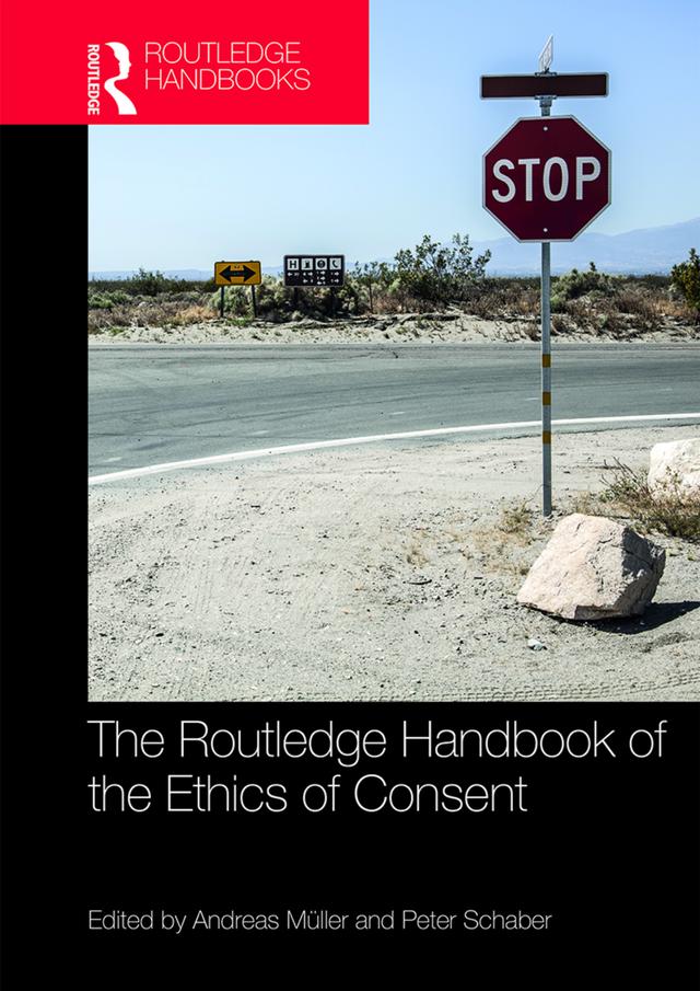 The Routledge Handbook of the Ethics of Consent by Andreas Müller, Peter Schaber