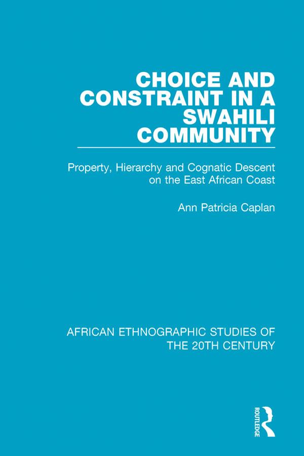 Choice and Constraint in a Swahili Community by Ann Patricia Caplan