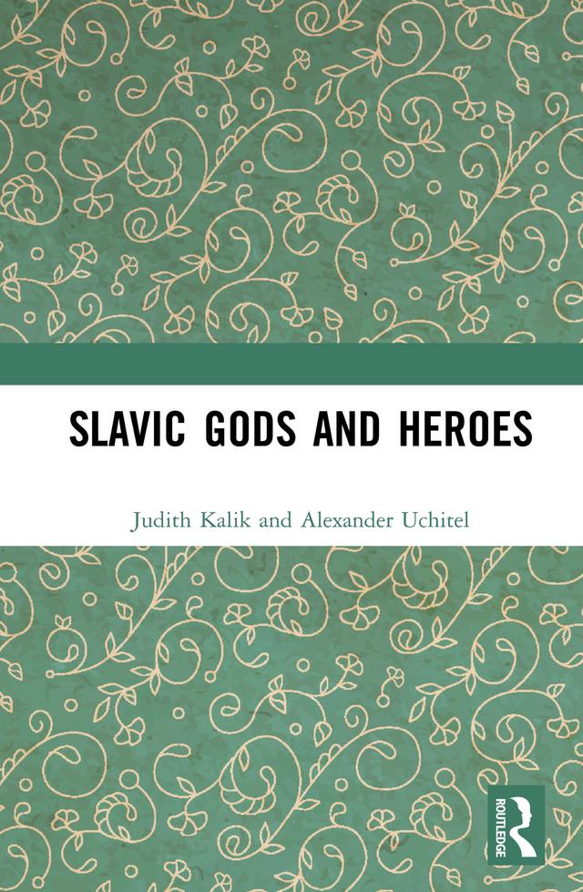 Slavic Gods and Heroes by Alexander Uchitel, Judith Kalik