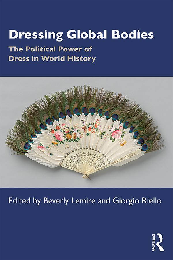 Dressing Global Bodies by Beverly Lemire, Giorgio Riello