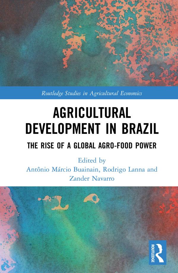 Agricultural Development in Brazil by Antonio M. Buainain, Rodrigo Lanna, Zander Navarro