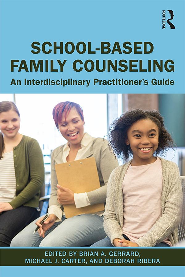 School-Based Family Counseling by Brian A. Gerrard, Deborah Ribera, Michael J. Carter