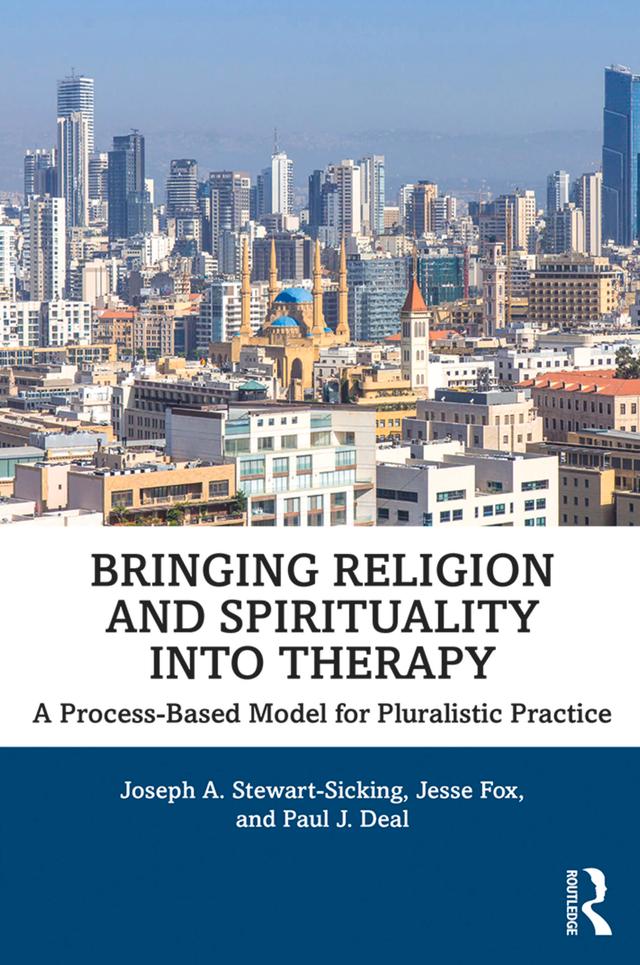 Bringing Religion and Spirituality Into Therapy by Jesse Fox, Joseph A. Stewart-Sicking, Paul J. Deal