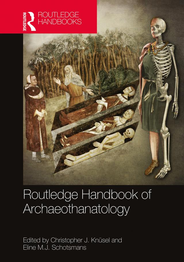 The Routledge Handbook of Archaeothanatology by Christopher J. Knüsel, Eline M. J. Schotsmans