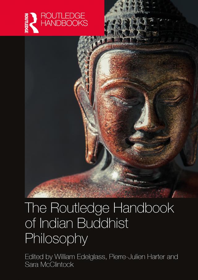 The Routledge Handbook of Indian Buddhist Philosophy by Pierre-Julien Harter, Sara McClintock, William Edelglass