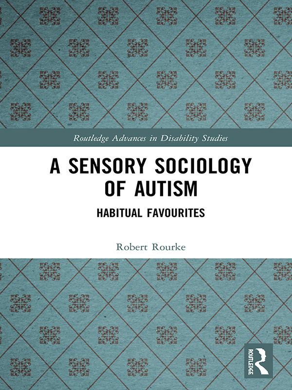 A Sensory Sociology of Autism by Robert Rourke