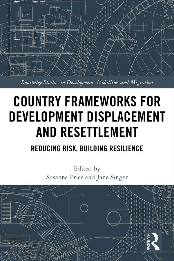 Country Frameworks for Development Displacement and Resettlement by Jane Singer, Susanna Price