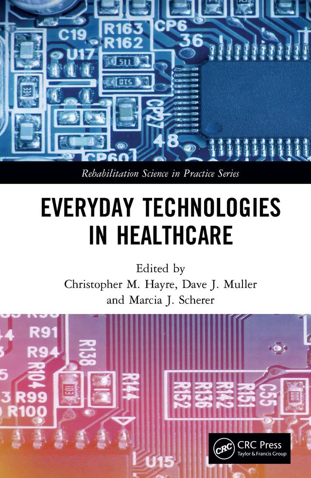 Everyday Technologies in Healthcare by Christopher M. Hayre, Dave Muller, Marcia Scherer