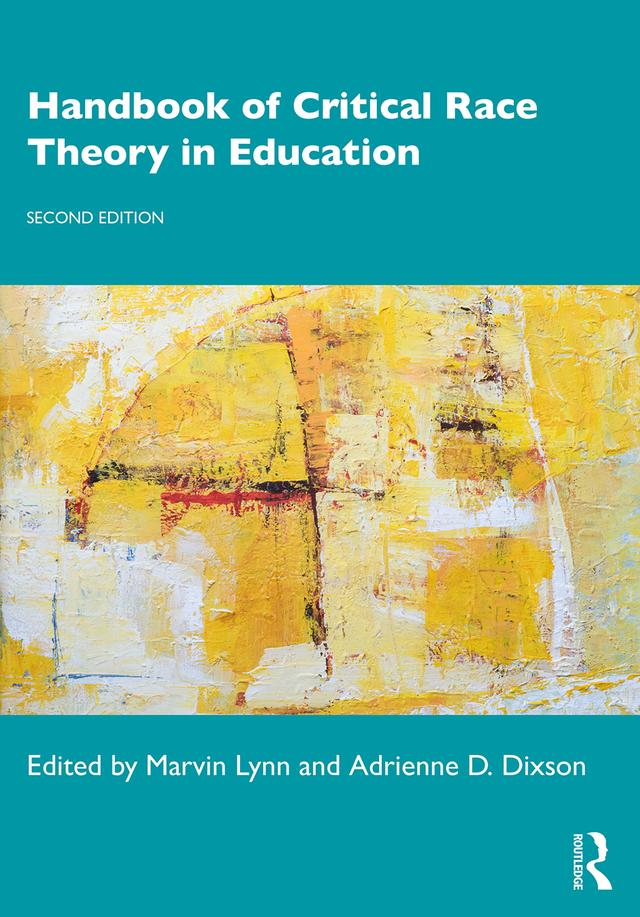 Handbook of Critical Race Theory in Education by Adrienne D. Dixson, Marvin Lynn