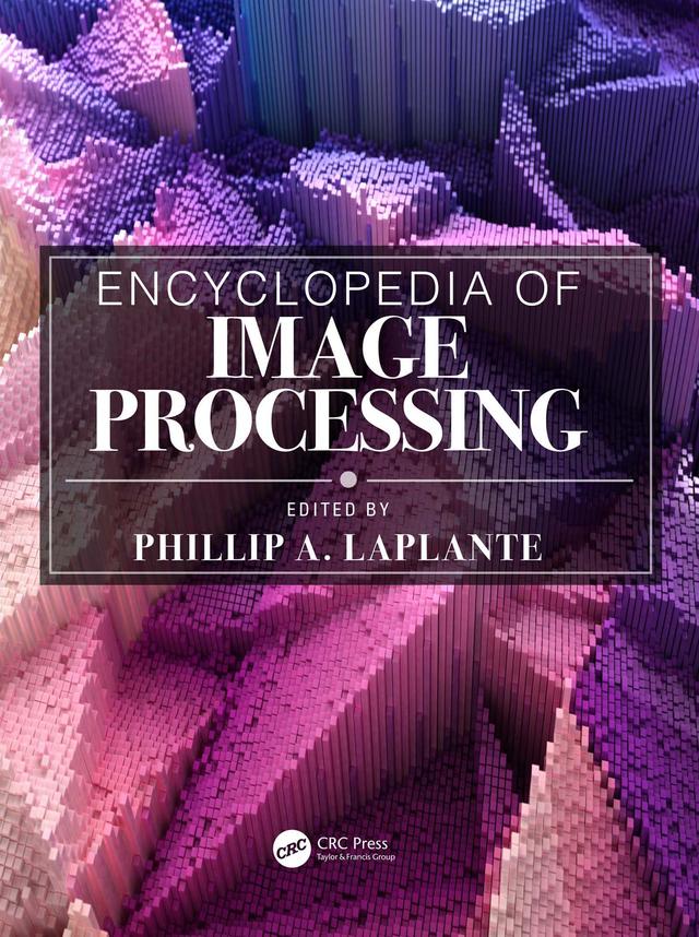 Encyclopedia of Image Processing by Phillip A. Laplante