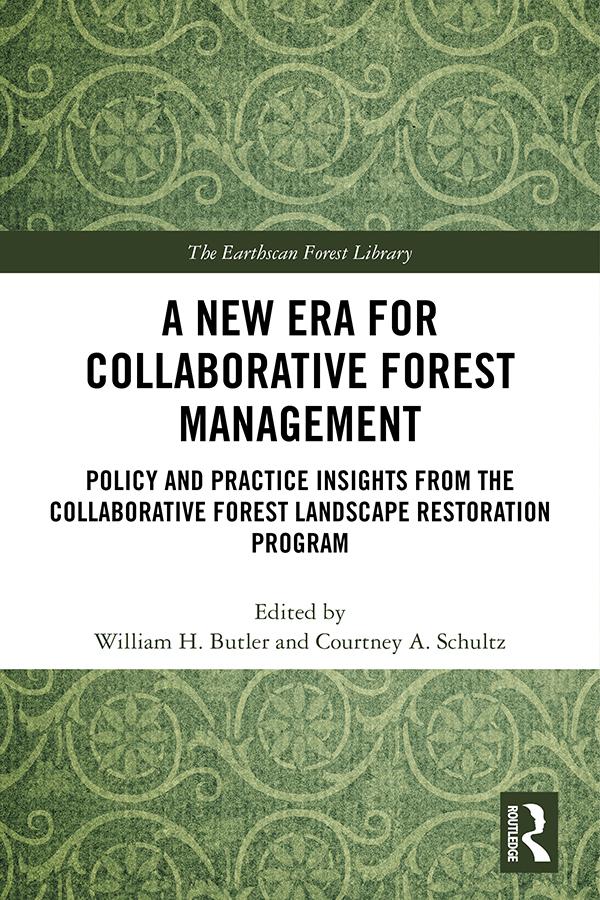 A New Era for Collaborative Forest Management by Courtney A. Schultz, William H. Butler