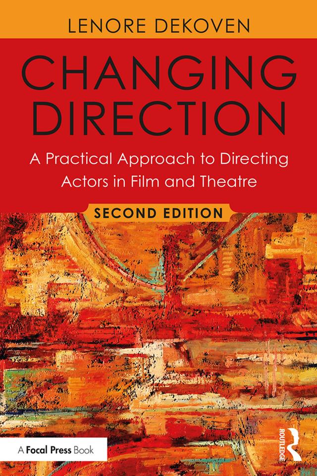 Changing Direction: A Practical Approach to Directing Actors in Film and Theatre by Lenore DeKoven
