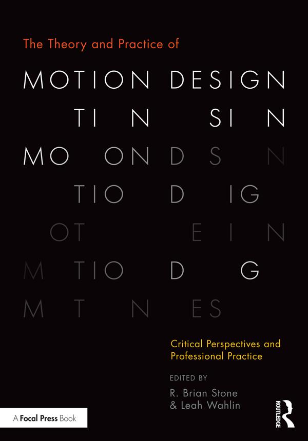 The Theory and Practice of Motion Design by Leah Wahlin, R. Brian Stone