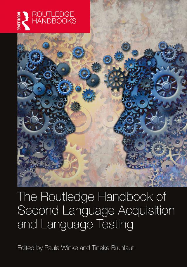 The Routledge Handbook of Second Language Acquisition and Language Testing by Paula Winke, Tineke Brunfaut