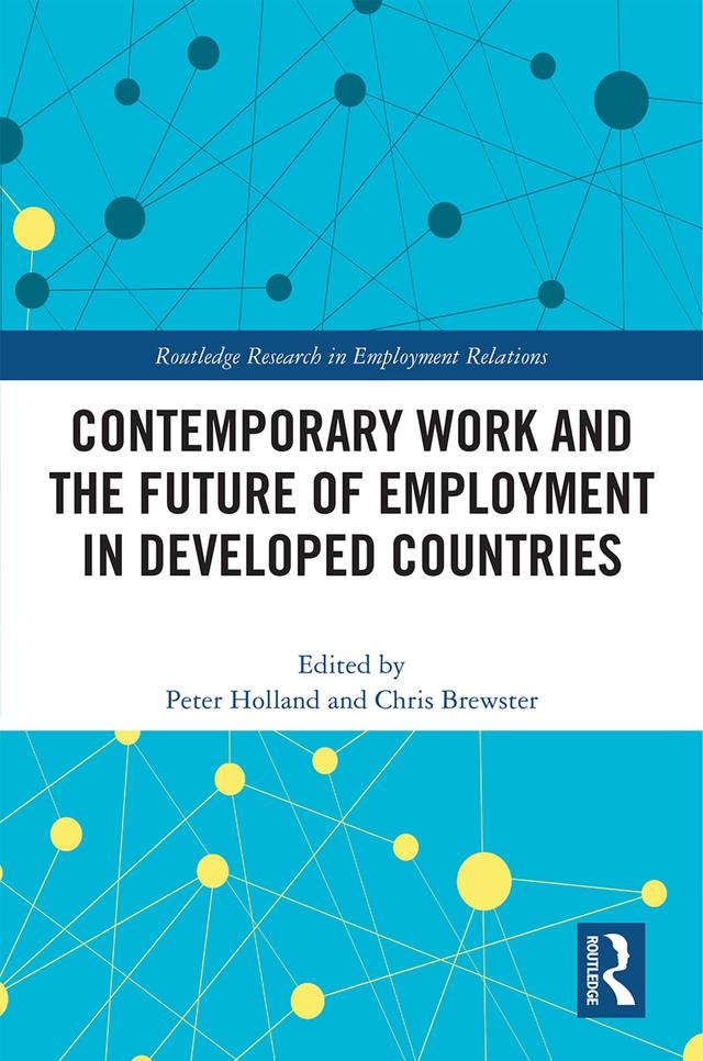 Contemporary Work and the Future of Employment in Developed Countries by Chris Brewster, Peter Holland