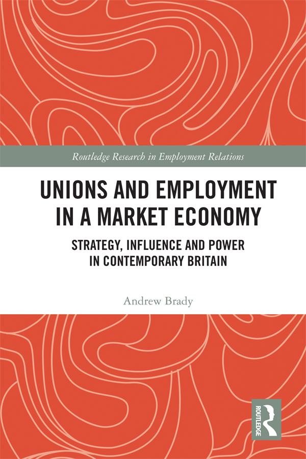 Unions and Employment in a Market Economy by Andrew Brady