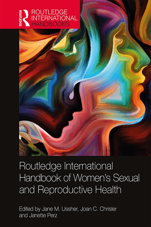 Routledge International Handbook of Women's Sexual and Reproductive Health by Jane M. Ussher, Janette Perz, Joan C. Chrisler