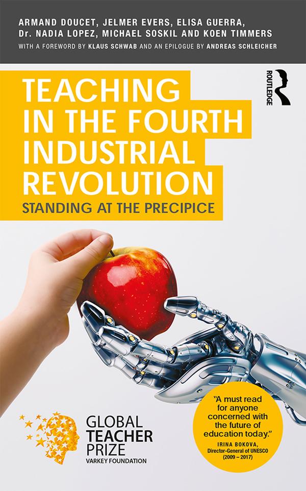 Teaching in the Fourth Industrial Revolution by Armand Doucet, Dr Nadia Lopez, Elisa Guerra, Jelmer Evers, Koen Timmers, Michael Soskil