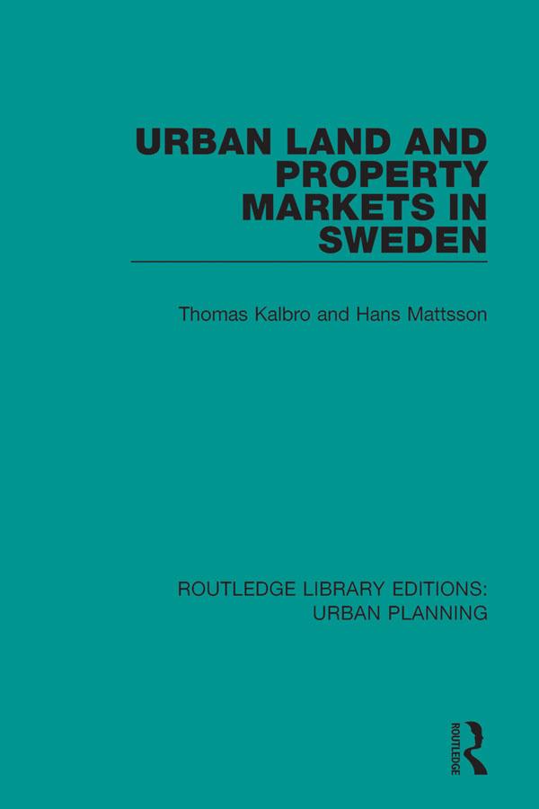 Urban Land and Property Markets in Sweden by Hans Mattsson, Thomas Kalbro