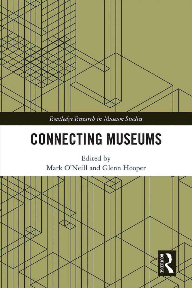 Connecting Museums by Glenn Hooper, Mark O'Neill