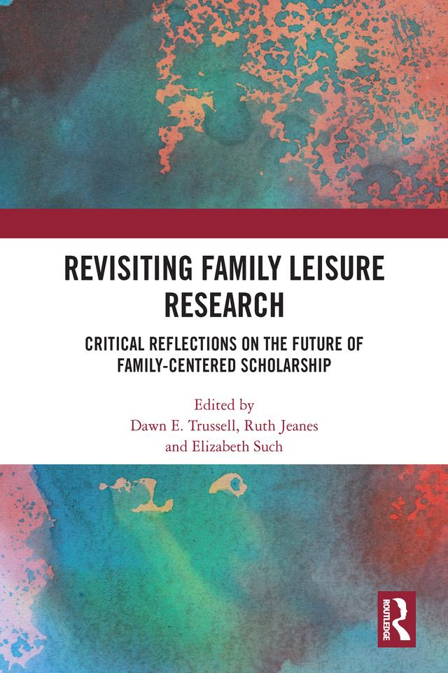 Revisiting Family Leisure Research by Dawn Trussell, Elizabeth Such, Ruth Jeanes