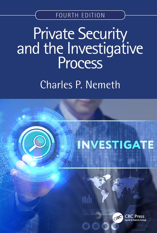 Private Security and the Investigative Process, Fourth Edition by Charles P. Nemeth