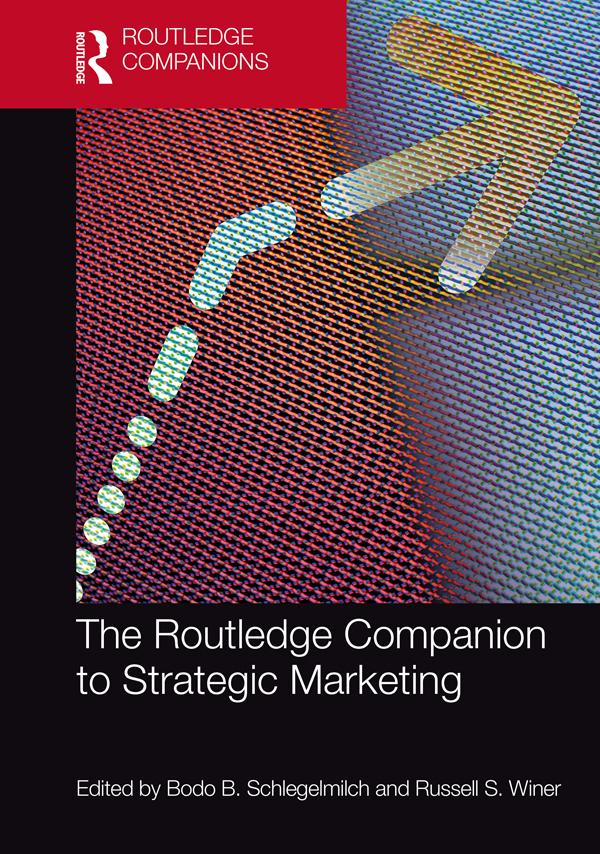 The Routledge Companion to Strategic Marketing by Bodo B. Schlegelmilch, Russell S. Winer