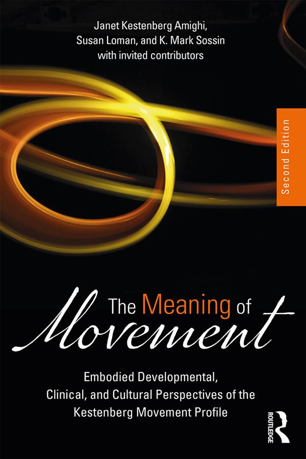 The Meaning of Movement by Janet Kestenberg Amighi, K. Mark Sossin, Susan Loman