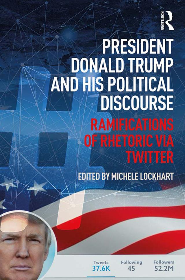 President Donald Trump and His Political Discourse by Michele Lockhart
