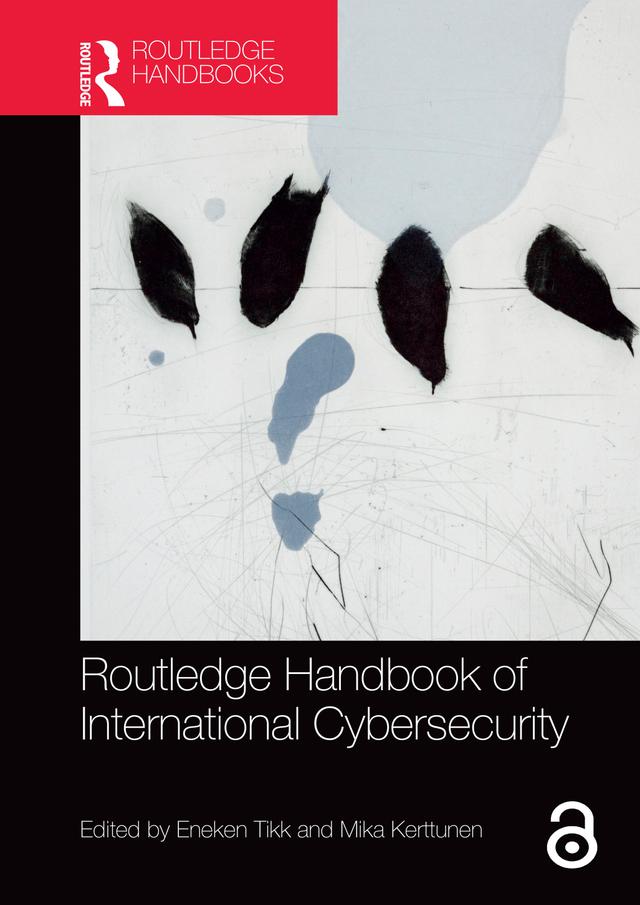 Routledge Handbook of International Cybersecurity by Eneken Tikk, Mika Kerttunen