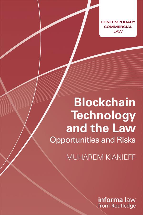 Blockchain Technology and the Law by Muharem Kianieff