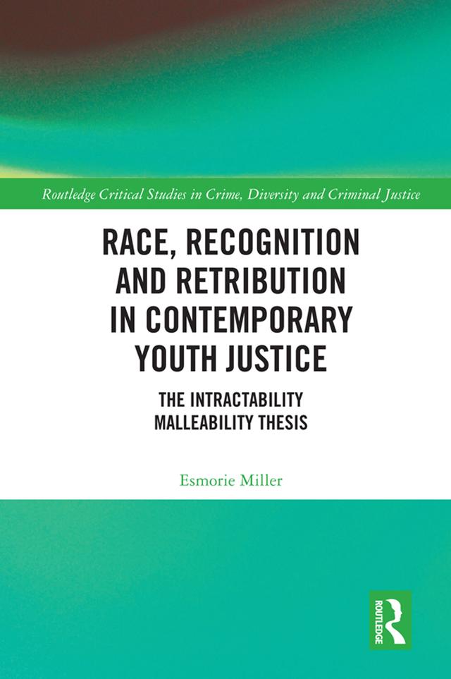 Race, Recognition and Retribution in Contemporary Youth Justice by Esmorie Miller