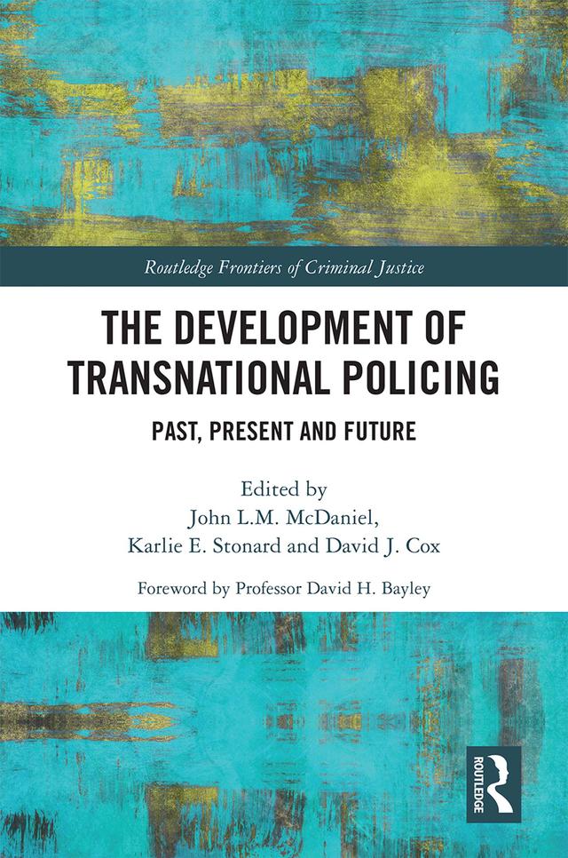 The Development of Transnational Policing by David Cox, John McDaniel, Karlie Stonard