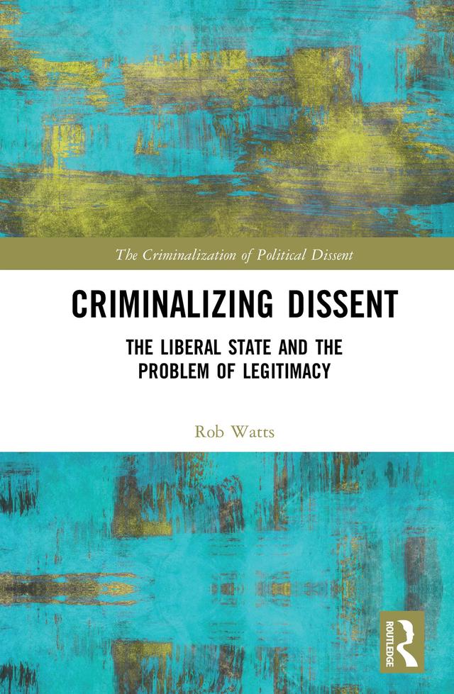 Criminalizing Dissent by Rob Watts