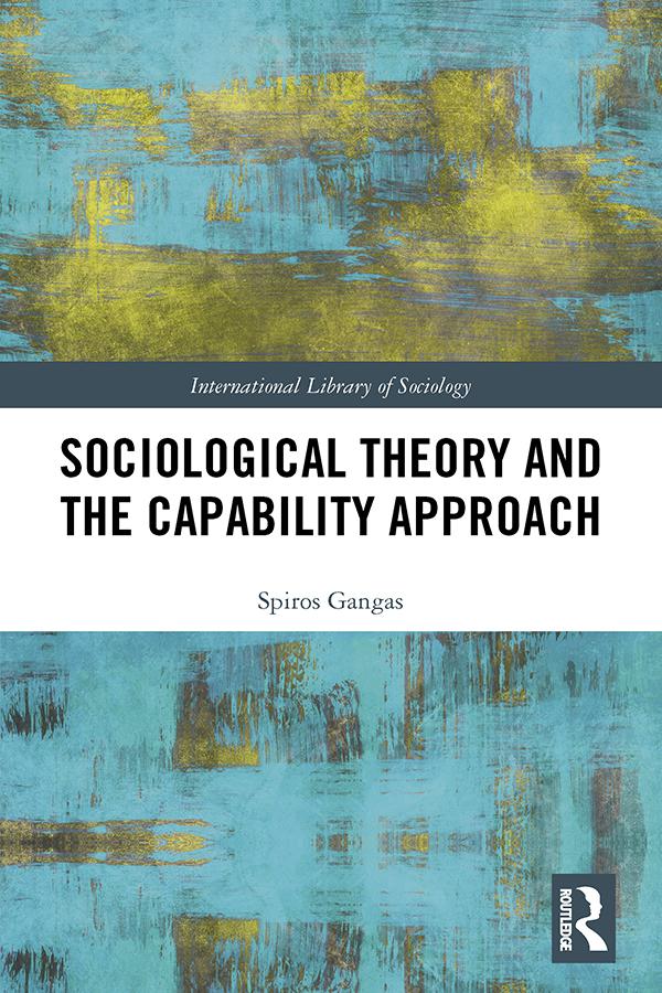 Sociological Theory and the Capability Approach by Spiros Gangas