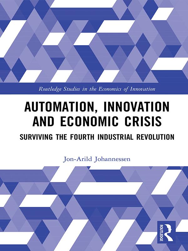 Automation, Innovation and Economic Crisis by Jon-Arild Johannessen