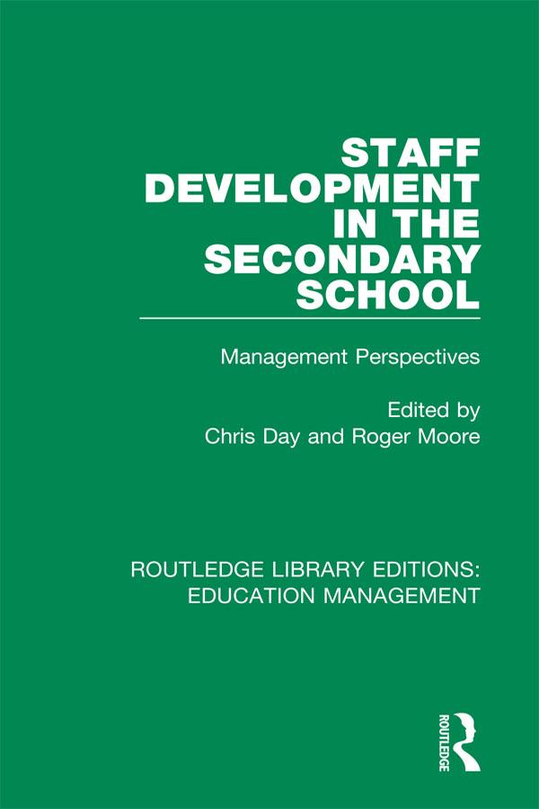 Staff Development in the Secondary School by Chris Day, Roger Moore