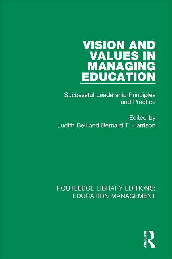 Vision and Values in Managing Education by Bernard T. Harrison, Judith Bell