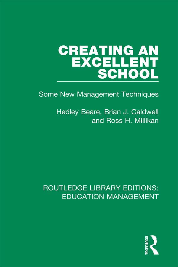 Creating an Excellent School by Brian J. Caldwell, Hedley Beare, Ross H. Millikan