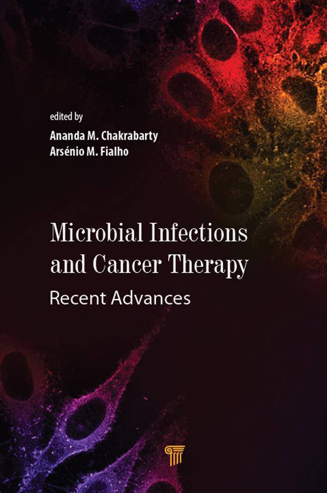 Microbial Infections and Cancer Therapy by Ananda M. Chakrabarty, Arsénio M. Fialho
